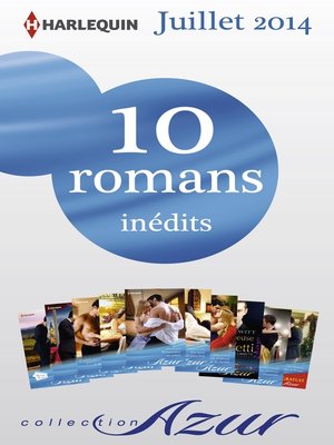 cover image of 10 romans Azur inédits + 1 gratuit (n°3485 à 3494--Juillet 2014)